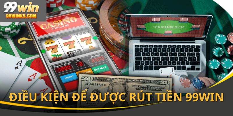 Điều kiện cần nên biết để giao dịch 99win đúng cách