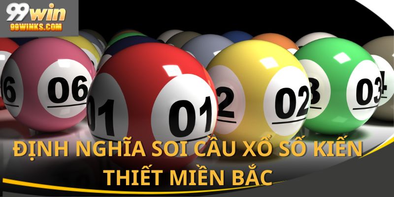 Soi cầu xổ số kiến thiết miền Bắc được định nghĩa là gì?