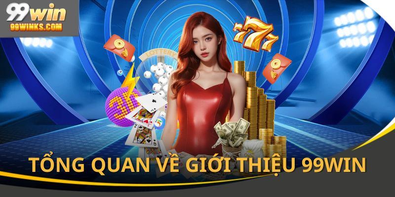 Giới thiệu 99win là sân chơi giải trí hàng đầu hiện nay