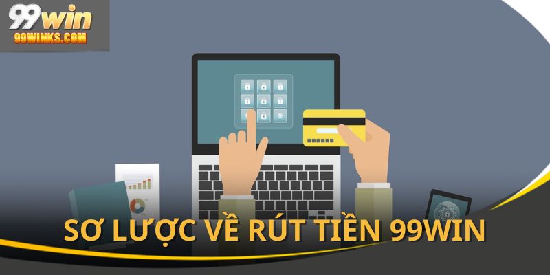 Rút tiền 99win là bước để giao dịch khi cá cược