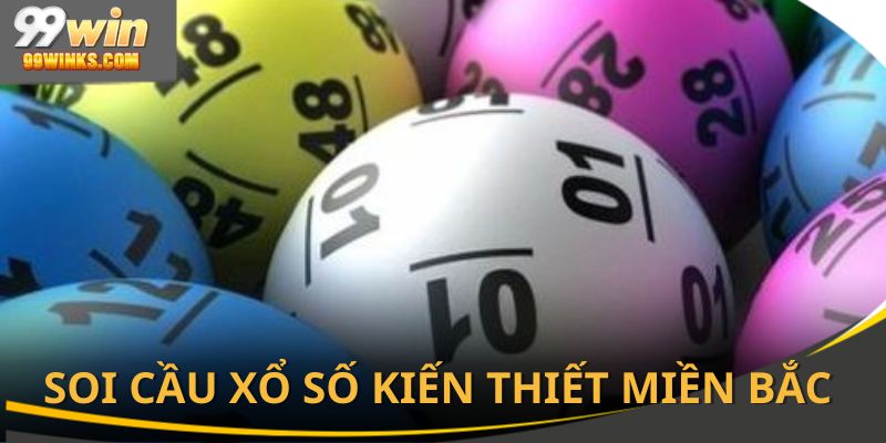 soi-cau-xo-so-kien-thiet-mien-bac
